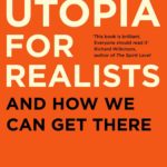 Utopia for Realists by Rutger Bregman review: A brilliantly written and unorthodox page-turner