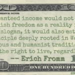 Erich Fromm Money Quote saying in 1966 that Universal Basic Income would allow freedom for all by securing basic survival expenses