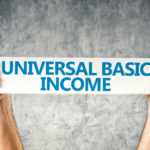 What is the Universal Basic Income? Is it Even Viable?