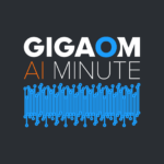« All Episodes: Gigaom AI Minute – May 4