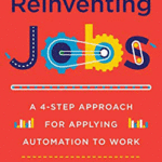 Book Look: Reinventing Jobs – A 4-Step Approach for Allying Automation to Work