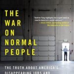The War on Normal People: The Truth About America’s Disappearing Jobs and Why Universal Basic Income Is Our Future (Andrew Yang)