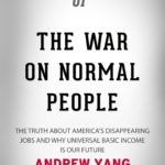 The War on Normal People The Truth About Americas Disappearing Jobs and Why Universal Basic Income Is Our Future