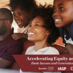 New Report - Accelerating Equity and Justice: Basic Income and Generational Wealth