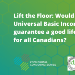 Lift the floor: Would a Universal Basic Income guarantee a good life for all Canadians?