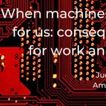 When machines think for us: consequences for work and place