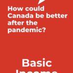 How to build a better Canada after COVID-19: Transform CERB into a basic annual income program