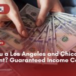 Are You a Los Angeles and Chicago Resident? Guaranteed Income Coming