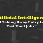 Is AI Taking Away Entry Level Fast Food Jobs?