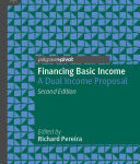 Financing Basic Income [electronic resource] : A Dual Income Proposal / edited by Richard Pereira