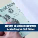 Alameda $4.6 Million Guaranteed Income Program Last Chance to Apply for $1,000 Monthly Aid