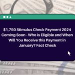 $1,750 Stimulus Check Payment 2024 Coming Soon – Who is Eligible and When Will You Receive this Payment in January? Fact Check