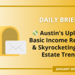 Austin’s Uplifting Basic Income Results & Skyrocketing Real Estate Trends!