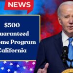 $500 Guaranteed Income Program California: What is it and How can You Claim USD 500 Monthly Payment?