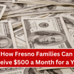 How Fresno Families Can Receive $500 a Month for a Year