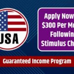 Guaranteed Income Program – Apply Now for $300 Per Month Following Stimulus Checks