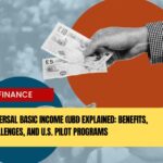 Universal Basic Income (UBI) Explained: Benefits, Challenges, and U.S. Pilot Programs