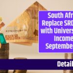 South Africa to Replace SRD Grants with Universal Basic Income In September 2024: Know Details