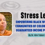 Stress Less: Empowering Black Women and Communities of Color Utilizing Guaranteed Income Programs