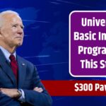 Universal Basic Income Program in This State – $300 Monthly Payments Coming Soon