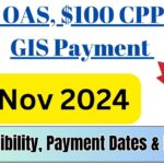 $1200 OAS, $100 CPP, $800 GIS Payment Nov 2024: Know Eligibility, Payment Dates & Imp Facts