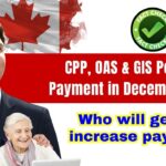 CPP, OAS & GIS Pension Payment Coming on these Dates in December 2024 – Will you get this?