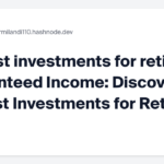 Safest investments for retirees Guaranteed Income: Discover the Safest Investments for Retirees